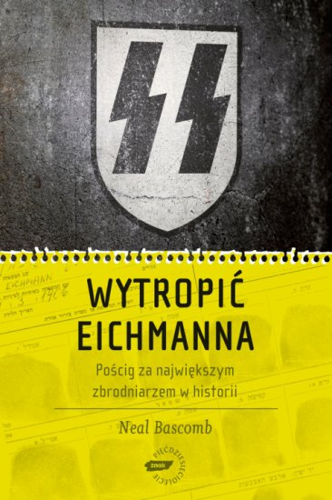 Wytropic Eichmanna. Poscig za najwiekszym zbrodniarzem w historii 5697 - cover.jpg