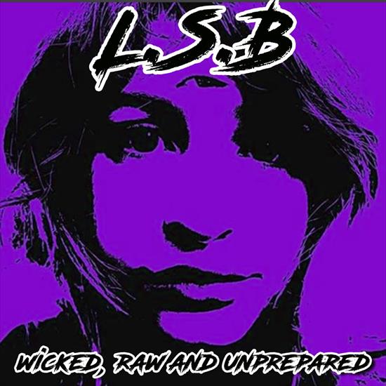 L.S.B - Wicked, Raw And Unprepared 2018 - cover.jpg