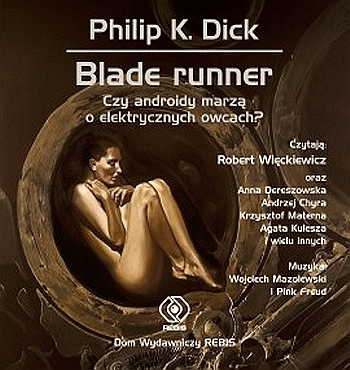 Dick Philip K. - Blade Runner. Czy androidy snia o elekt... - Philip K. Dick - Blade Runner...y śnią o elektrycznych owcach.jpg