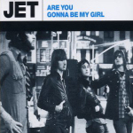 Jet - Are You Gonna Be My Girl - Jet - Are You Gonna Be My Girl CO.jpg