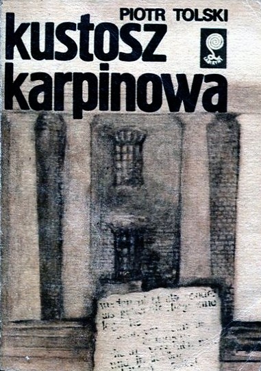  Labirynt - okładki - Tolski Piotr - Kustosz Karpinowa.jpg