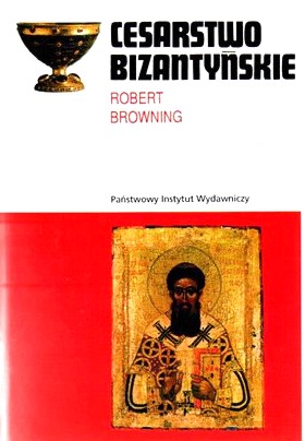 Rodowody cywilizacji - Browning R. - Cesarstwo Bizantyńskie.JPG