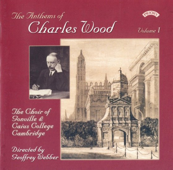 Wood - The anthems of Wood Choir of Gonville  Caius College, Vol. 1 - Charles Wood Vol. 1 front.jpg