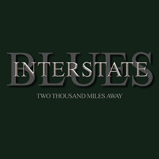 Interstate Blues - Two Thousand Miles Away 2013 - Interstate Blues - Two Thousand Miles Away.jpeg
